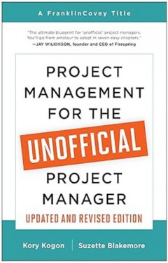 Project Management for the Unofficial Project Manager (Updated and Revised Edition)